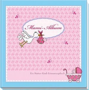 Mami-Album: Ein Mutter-Kind-Erinnerungsa