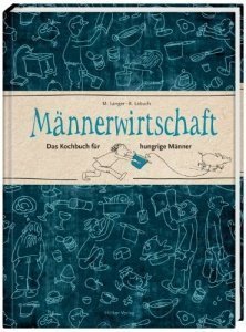 Das Kochbuch für hungrige Männer