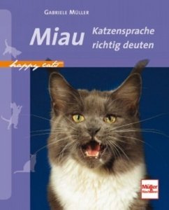 Miau: Katzensprache richtig deuten (Happy Cats)