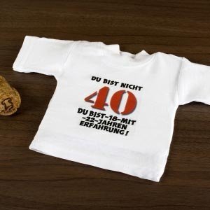 Mini T-Shirt *Du bist nicht 40*