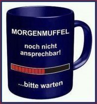 Morgenmuffel Tasse Bitte warten