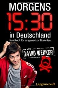 Morgens 15.30 in Deutschland: Handbuch für aufgeweckte Studenten