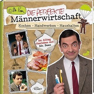 Mr. Bean - Die perfekte Männerwirtschaft: Kochen, Handwerken, Haushalten - Im Alltag überleben mit