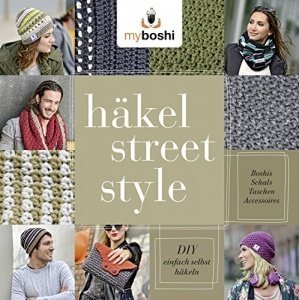 myboshi Häkel-Street-Style - DIY - einfach selbst häkeln: Boshis, Schals, Taschen, Accessoires
