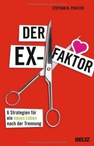Der Ex-Faktor: 6 Strategien für ein neue