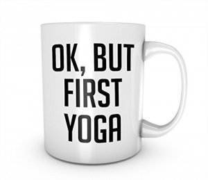 Ok, But First Yoga Tasse