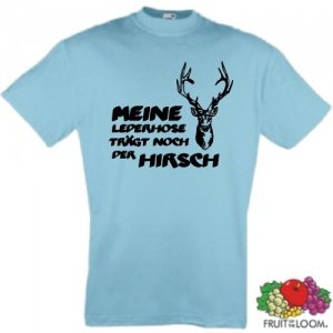 Meine Lederhose trägt noch der Hirsch 