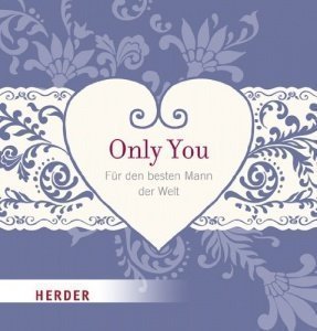 Only you: Liebeserklärung an den besten 