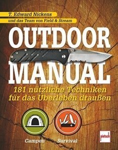 Outdoor Manual: 181 nützliche Techniken für das Überleben draußen