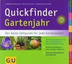 Quickfinder Gartenjahr: Der beste Zeitpunkt für jede Gartenarbeit. (GU Quickfinder Garten)