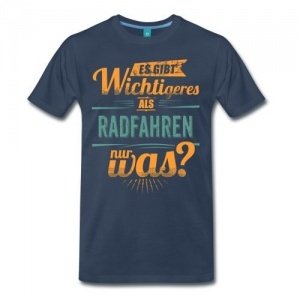 Radfahren Wichtigeres T-Shirt