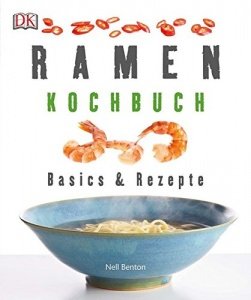 Ramen-Kochbuch: Basics Rezepte