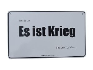 Schild: Stell dir vor es ist Krieg und k
