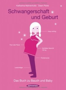 Schwangerschaft und Geburt: Das Buch zu 