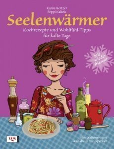 Seelenwärmer: Kochrezepte und Wohlfühl-Tipps für kalte Tage