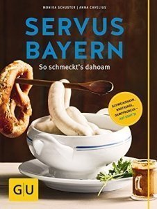 Servus Bayern: So schmeckt-s dahoam