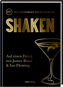 Shaken: 007 Das offizielle Cocktail-Buch