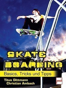 Skateboarding: Basics, Tricks 