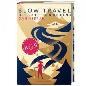 Slow Travel: Die Kunst des Reisens