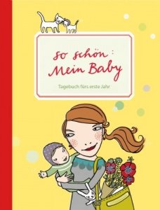 So schön: Mein Baby. Tagebuch fürs erste Jahr