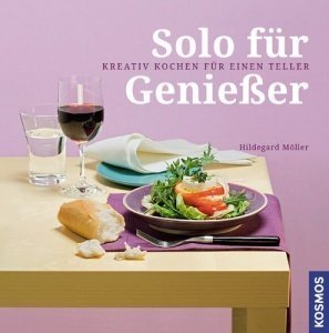 Solo für Genießer: Kreativ kochen für ei