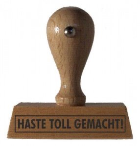 Sprüche-Stempel HASTE TOLL GEMACHT
