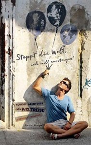 Stoppt die Welt, ich will aussteigen!