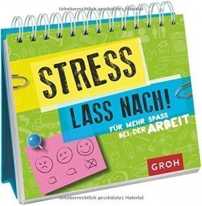 Stress lass nach: Für mehr Spaß bei der Arbeit