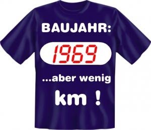T-shirt: Baujahr 1969 ...aber wenig Kilo