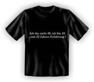 T-shirt: Ich bin nicht 40- ich bin 18 mi