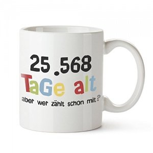 Tasse „25568 Tage alt“