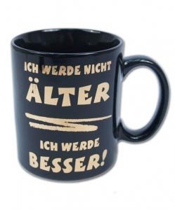 Tasse *Ichwerde nicht älter...*
