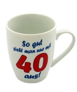 Tasse *So gut...nur mit 40*