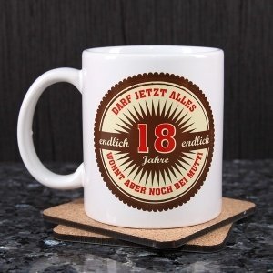 Tasse endlich 18, darf jetzt alles...