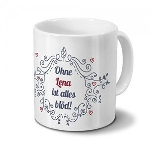 Tasse mit Namen Lena - Motiv Ohne Lena ist alles blöd - Ornamente Design - Namenstasse, Kaffeebeche