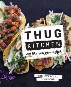 Thug Kitchen: Eat Like You Give A F*ck