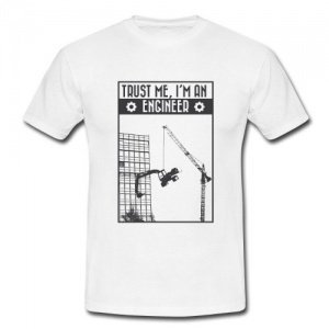 Trust me I-m An Engineer T-Shirt