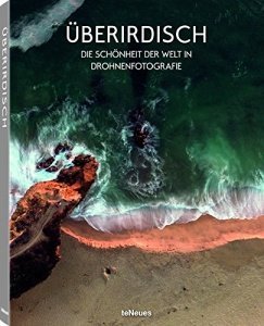 Überirdisch- Die Schönheit der Welt in Drohnenfotografie