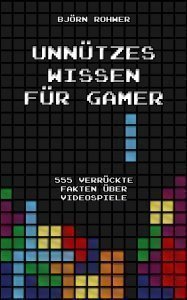 Unnützes Wissen für Gamer: 555 verrückte Fakten über Videospiele