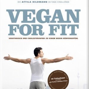 Vegan for Fit. Die Attila Hildmann 30-Ta