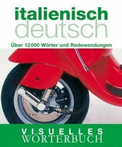Visuelles Wörterbuch Italienisch / Deutsch: Über 12.000 Wörter und Redewendungen (Coventgarden)