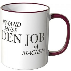 Tasse Jemand muss den Job ja machen