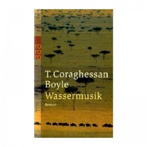 Wassermusik von TC Boyle Taschenbuch 