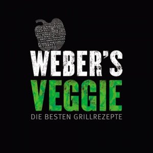 Weber-s Veggie: Die besten Grillrezepte