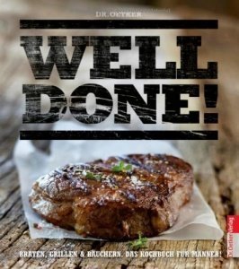 Well done Das Kochbuch für Männer!