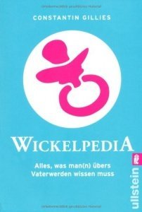 Wickelpedia: Alles, was man(n) übers Vater werden wissen muss