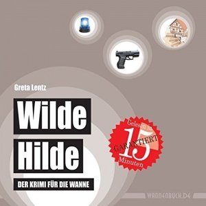Wilde Hilde: Der Krimi für die Wanne