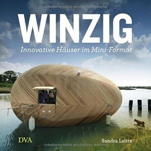 Winzig: Innovative Häuser im Mini-Format