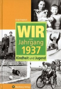 Wir vom Jahrgang 1937: Kindheit und Juge