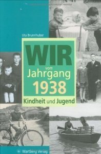 Wir vom Jahrgang 1938: Kindheit und Juge